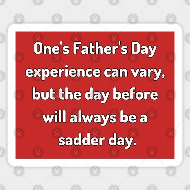 Saturday Will Always be a Sadder Day Funny Father's Day Inspiration / Punny Motivation (MD23Frd007b) Sticker by Maikell Designs